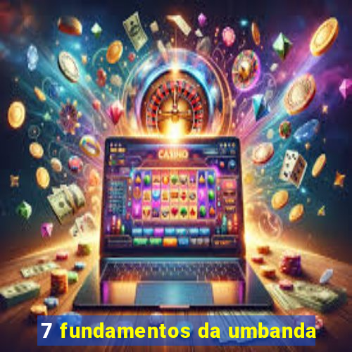 7 fundamentos da umbanda